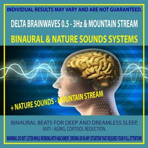 Delta Brainwaves 0.5 - 3Hz & Mountain Stream