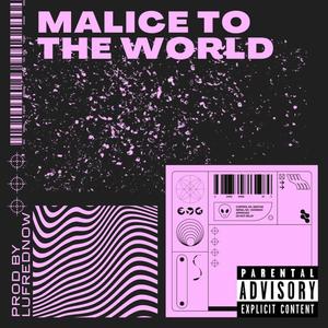 Malice to the World (Explicit)