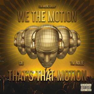 That's That Motion (feat. G16 & YM Rolee) [Explicit]