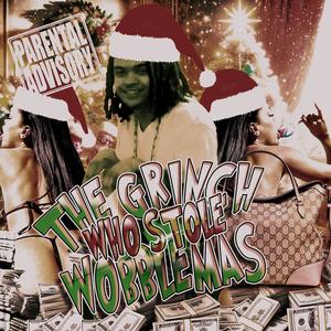 The Grinch Who Stole WobbleMas (Explicit)