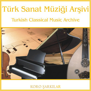 Türk Sanat Müziği Arşivi | Koro Şarkılar 1