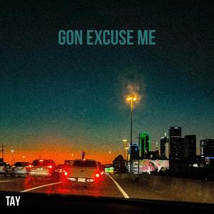 Gon Excuse Me (Explicit)