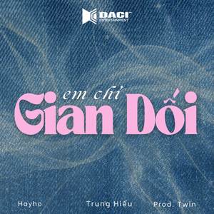 Hayho - Em Chỉ Gian Dối