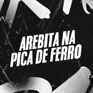 Arebita na Pica de Ferro (Explicit)