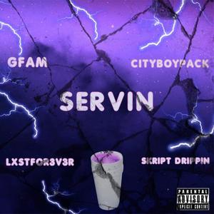 Servin (feat. LXSTFOR3V3R, CITYBOYPACK & SKRIPTDRIPPIN) (Explicit)