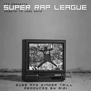 Super Rap League (feat. Zubz & Ginger Trill)