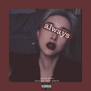 Always (feat. PriceTag & Remy Martin) [Explicit]