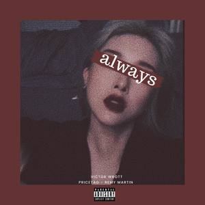 Always (feat. PriceTag & Remy Martin) (Explicit)
