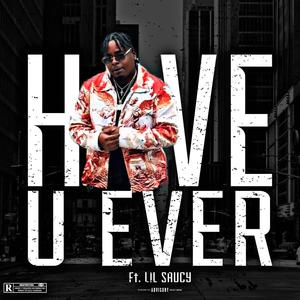 BreadChaserJayy - Have U Ever (feat. Lil Saucy) (Explicit)
