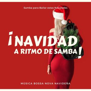 ¡Navidad a Ritmo de Samba!: Música Bossa Nova Navideña, Samba para Bailar estas Navidades