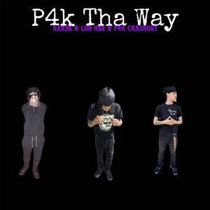 P4K Tha Way (feat. Xan3k & P4K Crashout) (Explicit)