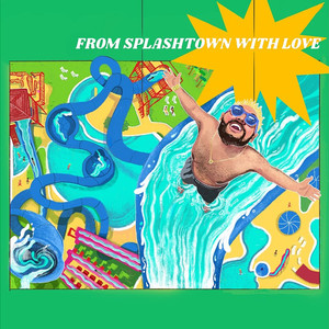 From Splashtown WITH Love (Explicit)