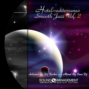 Hotel Mediterraneo Smoot Jazz, Vol. 2 (Selected by DJ Kooker and Mixed by Cicco DJ)