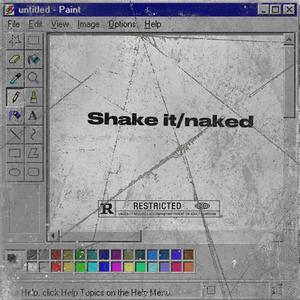 Shake it/naked (feat. G heartless) (Explicit)