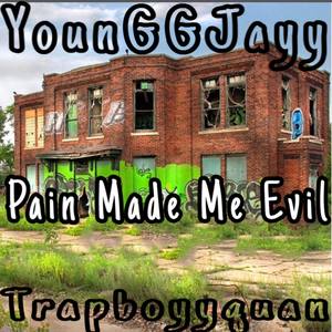 Pain Made Me Evil (Explicit)