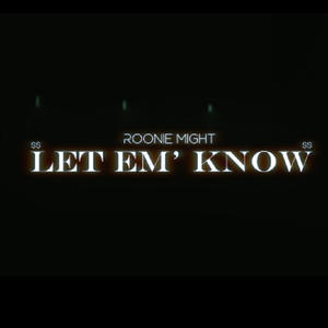 Let em' know (Explicit)