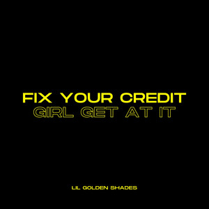 Fix Your Credit Girl Get at It (Explicit)