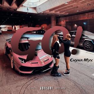 Go! (feat. Chyna Myx) [Explicit]