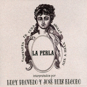 La Perla. Cantares de Cuba Siglos XVIII y XIX