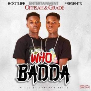 OFFISAH & GRADE WHO BADDA (Explicit)