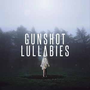 Gunshot Lullabies