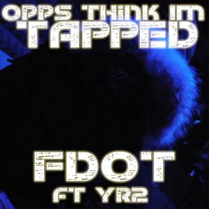 Opps Think Im Tapped (Explicit)