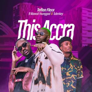 This Accra(feat. Tulenkey & Mawuli Younggod) (Explicit)