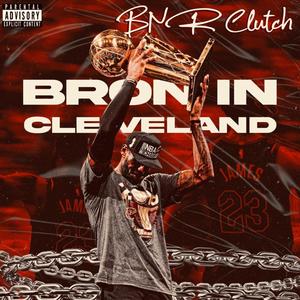 Bron In Cleveland (Explicit)