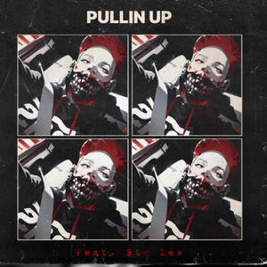 Pullin Up (feat. Big Lew) (Explicit)