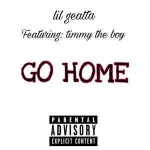 GO Home (feat. Timmy the Boy) [Explicit]