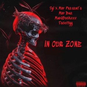 IN OUR ZONE (feat. Mbf Dae & TScottyy) (Explicit)