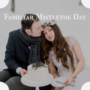 Familiar Mistletoe Day (Explicit)