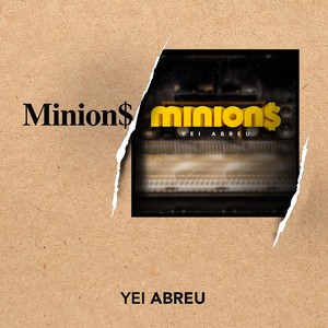 Yei Abreu - Minion$