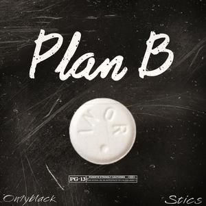 Plan B (feat. Stics) (Explicit)