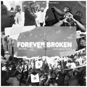 FOREVER BROKEN (feat. DUFFLEBAGG DOOGIE) [Explicit]