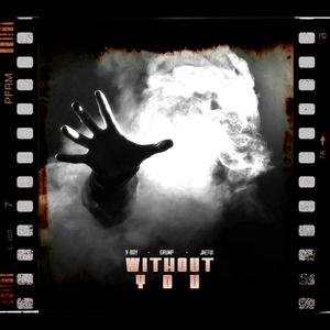 Without You (feat. Grump & Jaetui) (Explicit)