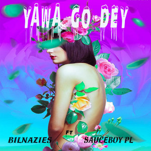 Yawa Go Dey (Explicit)