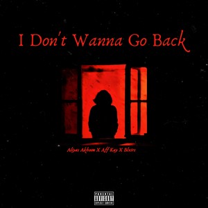 I Don't Wanna Go Back (Explicit)