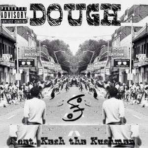 Dough (feat. Kash Tha Kushman) [Explicit]