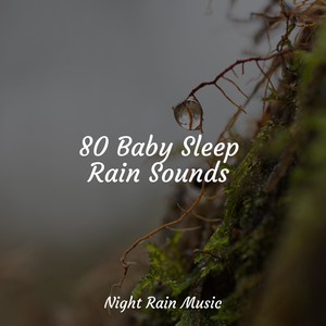 80 Baby Sleep Rain Sounds