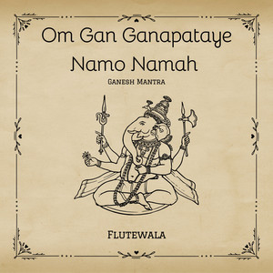 Om Gan Ganpataye Namo Namah Ganesh Mantra (Flute Instrumental)