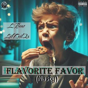 Flavorite Favor (feat. LilEvil2x) [Nasty] [Explicit]