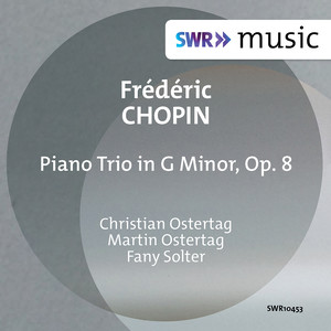 CHOPIN, F.: Piano Trio, Op. 8 (C. and M. Ostertag, F. Solter)