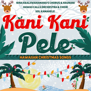 Kani Kani Pele (Hawaiian Christmas Songs)