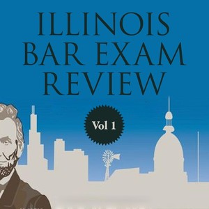 Illinois Bar Exam Review, Vol 1