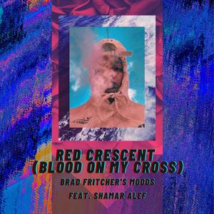 Red Crescent (Blood on my Cross) (Bonus Track) (feat. shamar Alef) [Explicit]