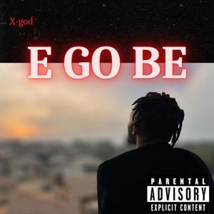 E Go Be (Explicit)