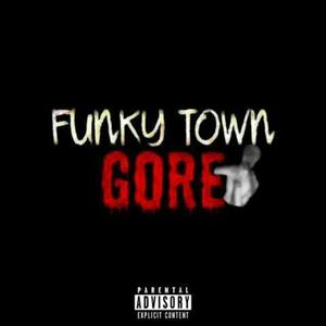 Funky Town Gore (Explicit)