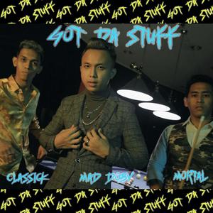 Got Da' Stuff(feat. Classick & Mortal Rhyme) (Explicit)