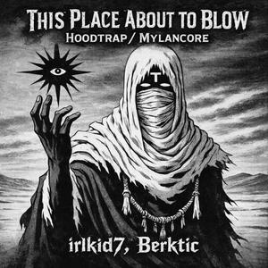 THIS PLACE ABOUT TO BLOW HOODTRAP/MYLANCORE